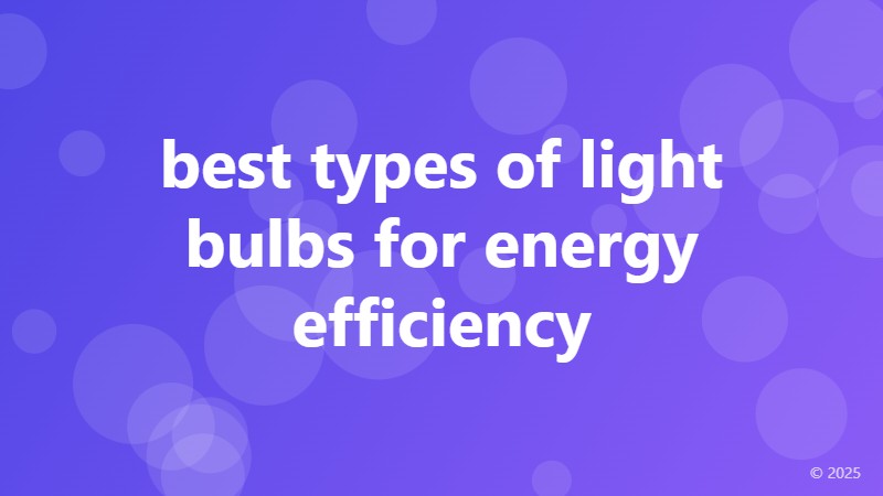 best types of light bulbs for energy efficiency