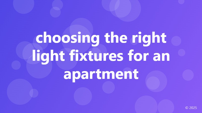 choosing the right light fixtures for an apartment