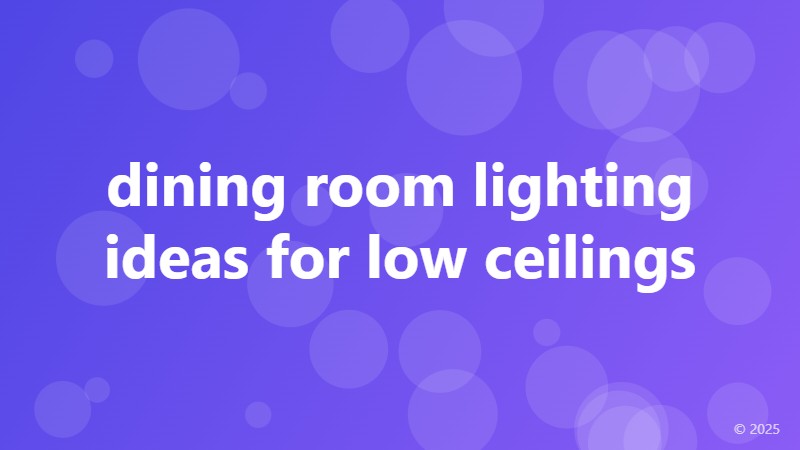 dining room lighting ideas for low ceilings