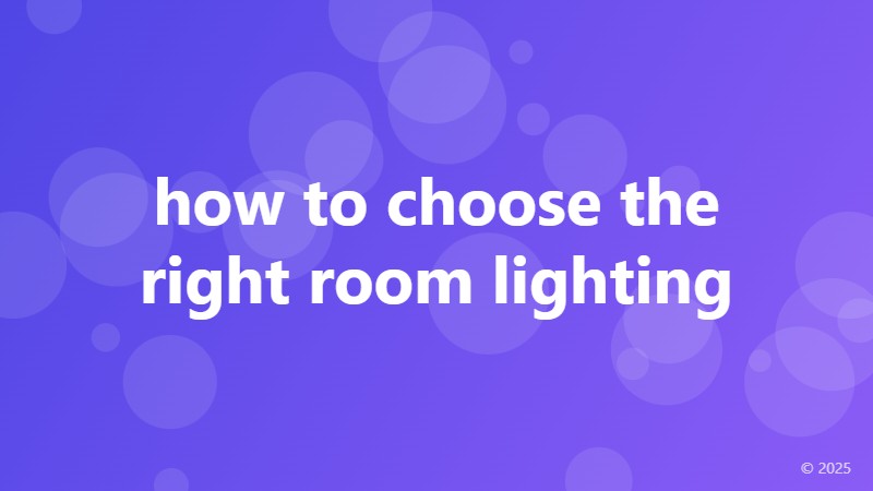how to choose the right room lighting