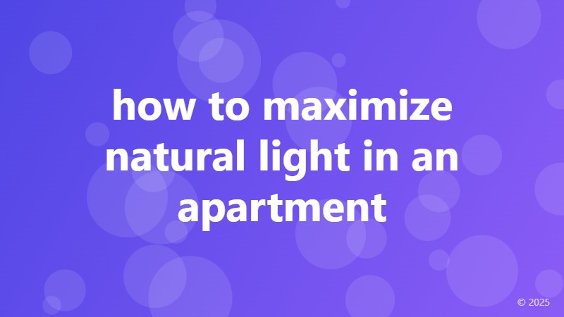 how to maximize natural light in an apartment