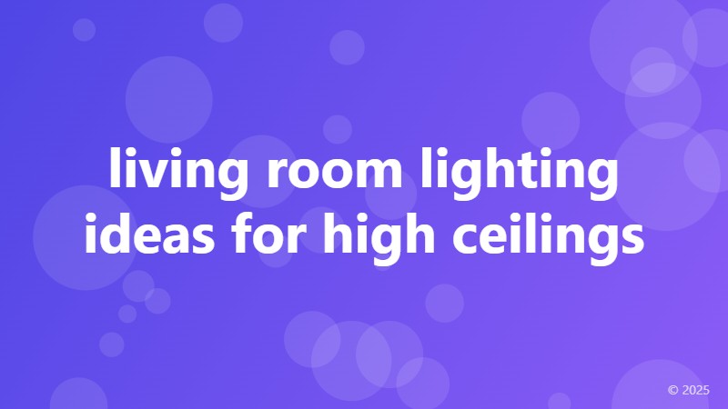 living room lighting ideas for high ceilings