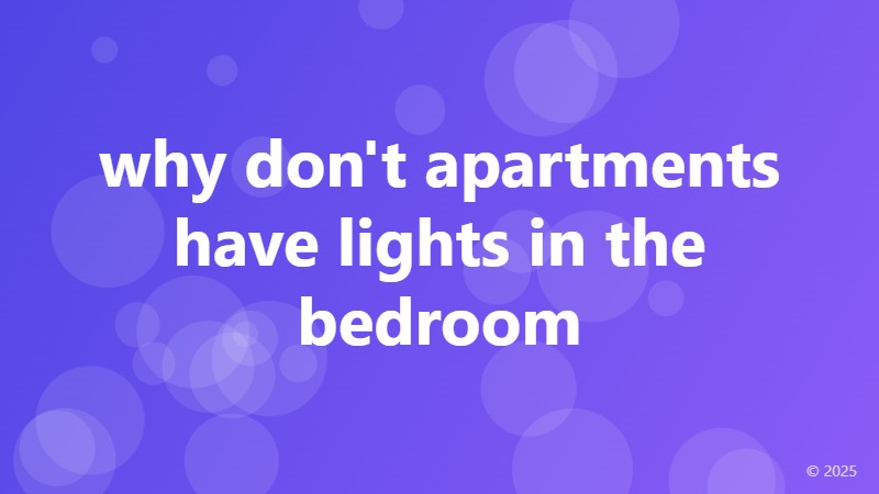 why don't apartments have lights in the bedroom