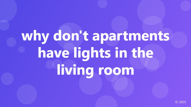 why don't apartments have lights in the living room
